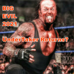 UnderTaker Uturn Return Big Evil 2021?