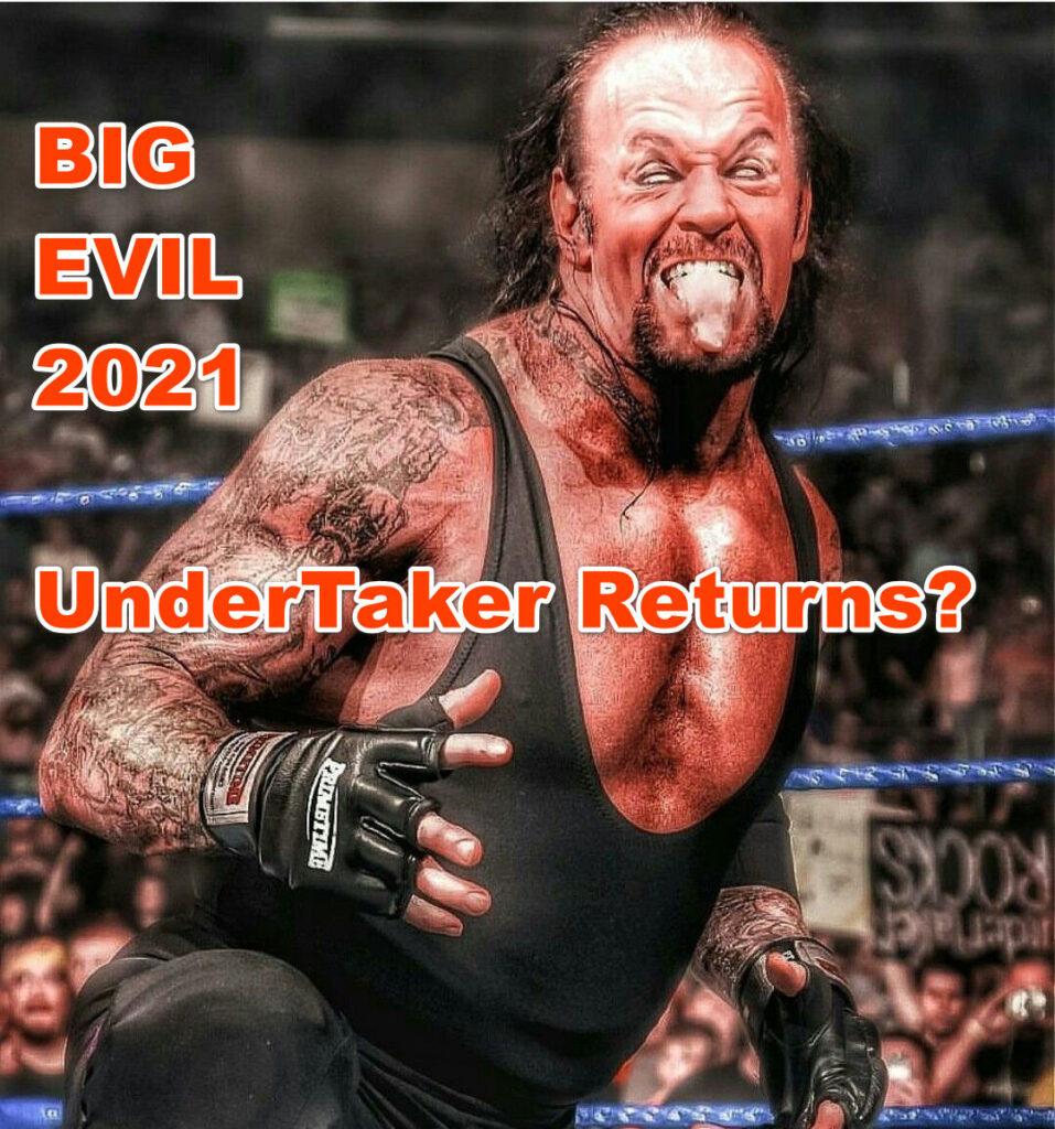 UnderTaker Uturn Return Big Evil 2021?