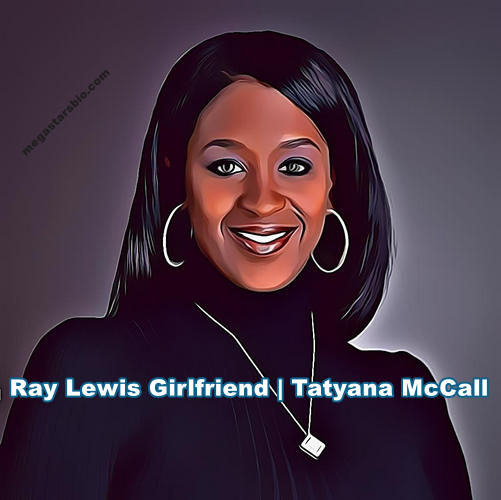 Ray Lewis Girlfriend: Tatyana McCall is an American girl best known for fam...