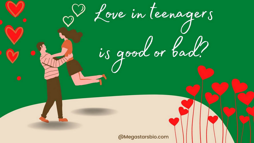 Love in teenagers is good or bad