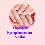 Thyroid Symptoms on Nails