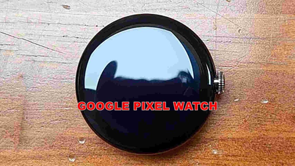 GOOGLE PIXEL WATCH