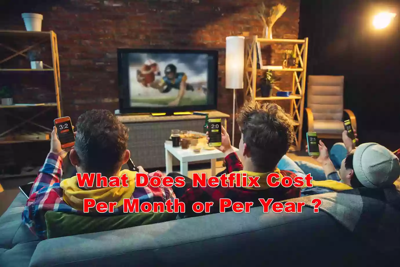 What Does Netflix Cost Per Month or Per Year?