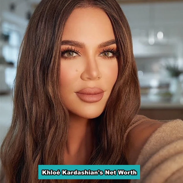 Khloé Kardashian's Net Worth 2022