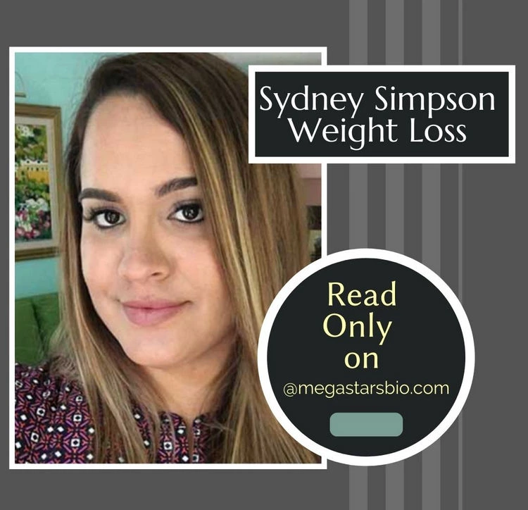 Sydney Simpson Weight Loss Secret 2022 - Megastarsbio.com