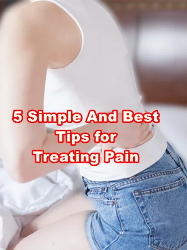 Simple And Best Tips for Treating Pain