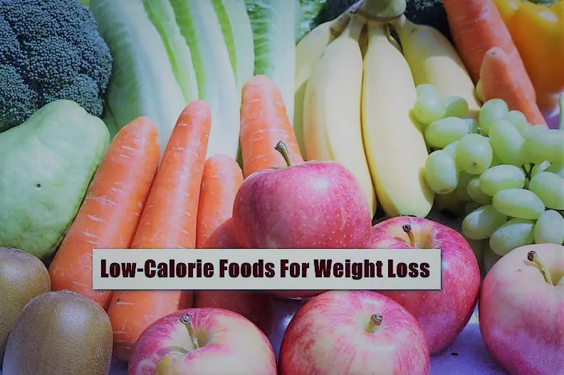 Low-Calorie Foods For Weight Loss