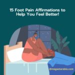 15 Foot Pain Affirmations to Help You Feel Better