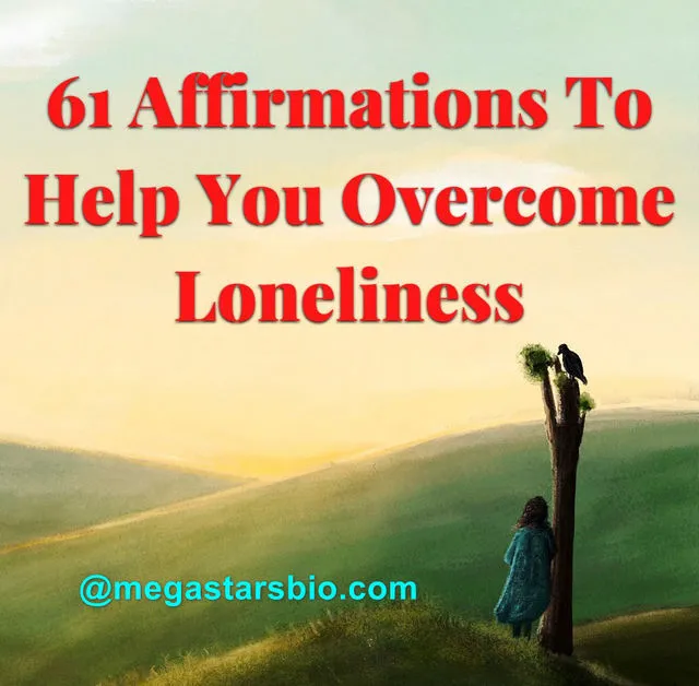 61 Affirmations To Help You Overcome Loneliness