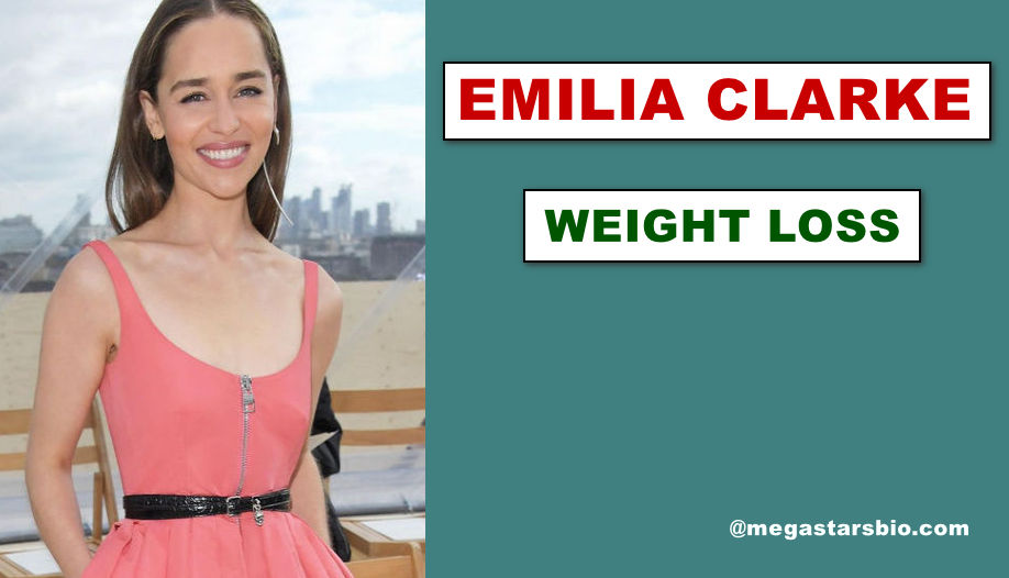 Emilia Clarke Weight Loss Secret