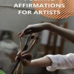 Positive Affirmations for Artists to Boost Their Confidence