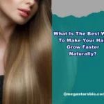 What Is The Best Way To Make Your Hair Grow Faster Naturally